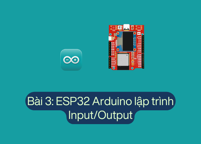 Bài 3: ESP32 Arduino Digital Input/Output - E-Lab